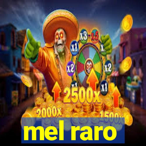 mel raro