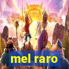 mel raro