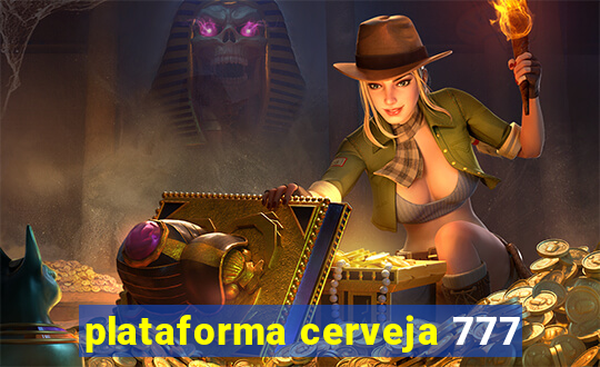 plataforma cerveja 777