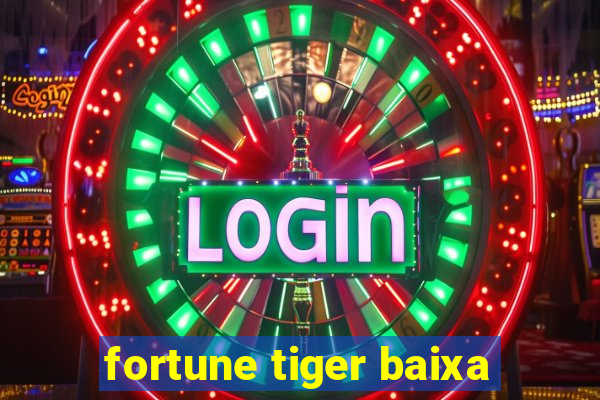 fortune tiger baixa