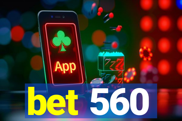 bet 560