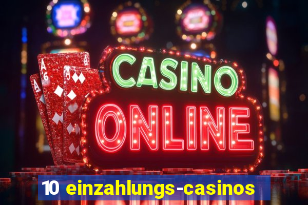 10 einzahlungs-casinos