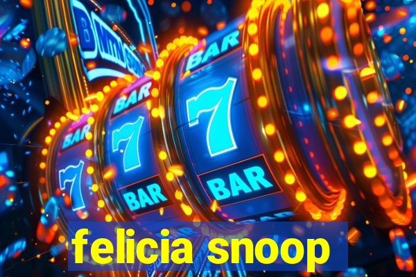 felicia snoop