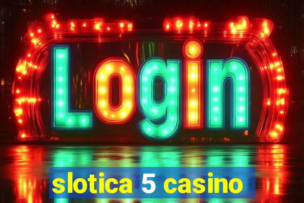 slotica 5 casino