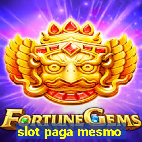 slot paga mesmo