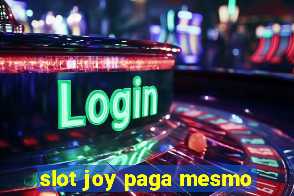 slot joy paga mesmo