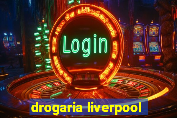 drogaria liverpool