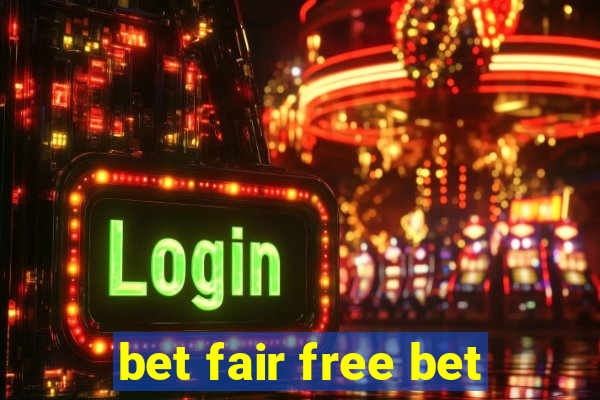 bet fair free bet