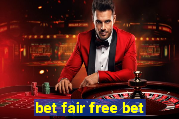 bet fair free bet