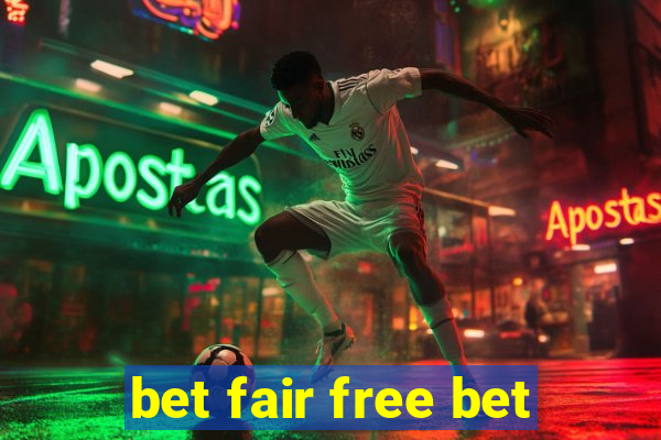 bet fair free bet