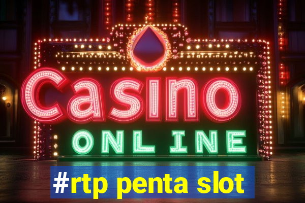 #rtp penta slot