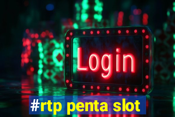 #rtp penta slot