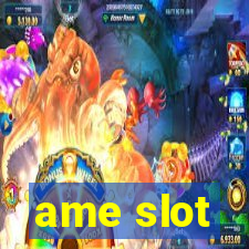 ame slot