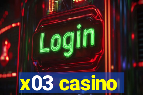 x03 casino