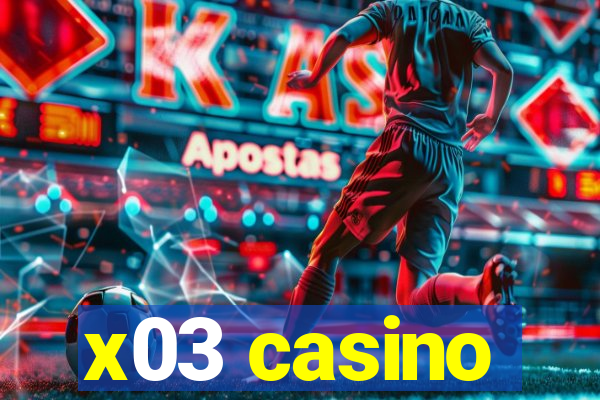 x03 casino