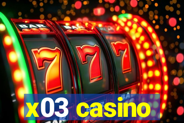 x03 casino