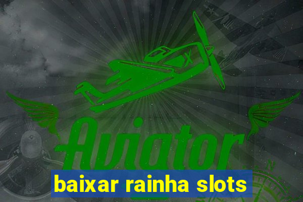 baixar rainha slots