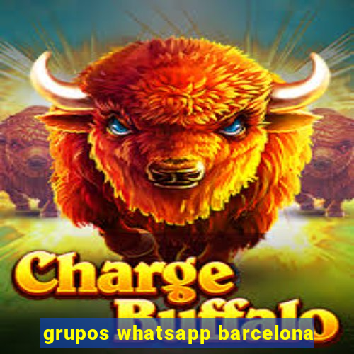 grupos whatsapp barcelona