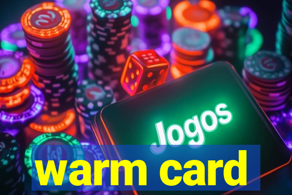 warm card