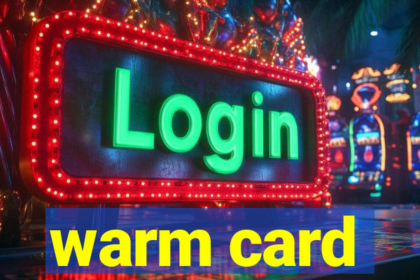 warm card