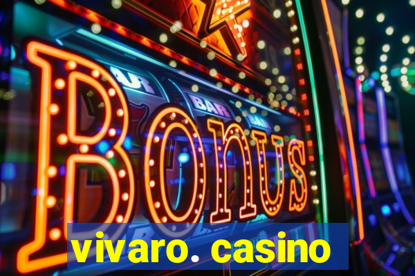 vivaro. casino