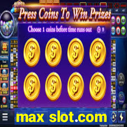 max slot.com