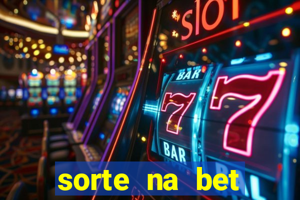 sorte na bet reclame aqui