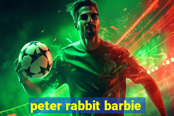 peter rabbit barbie