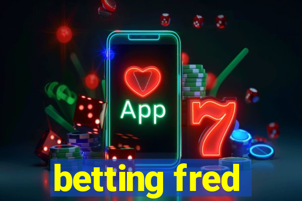 betting fred