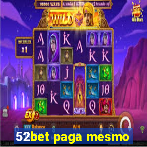 52bet paga mesmo