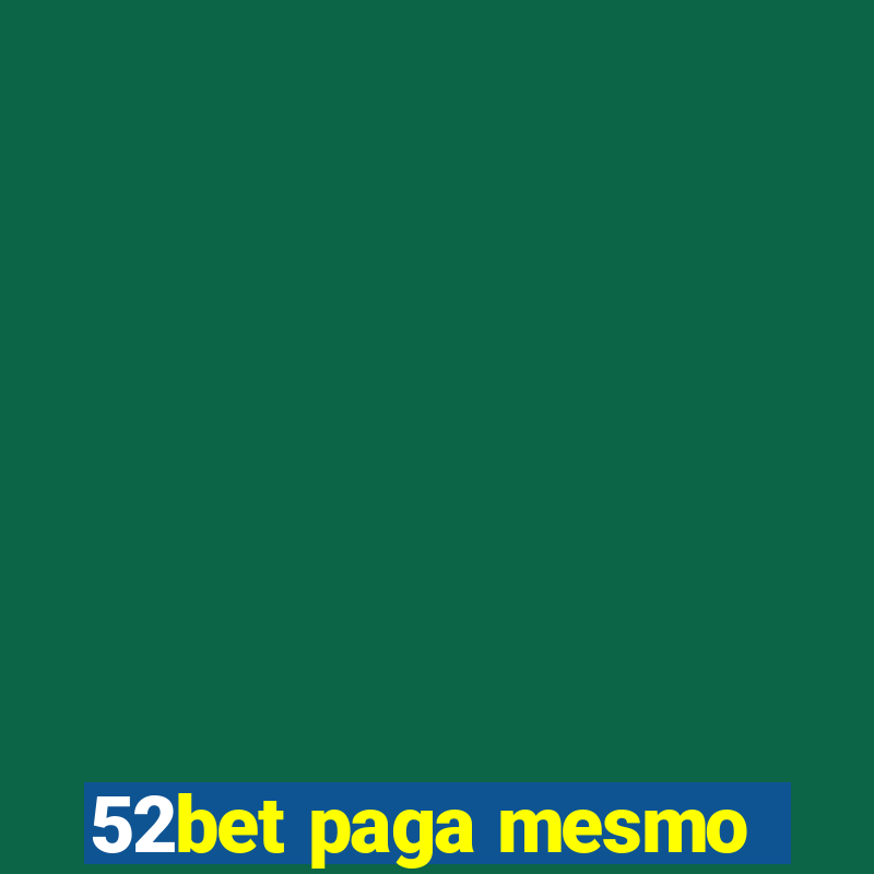 52bet paga mesmo