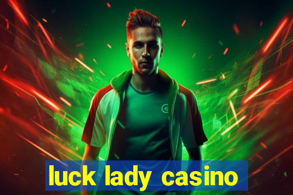 luck lady casino