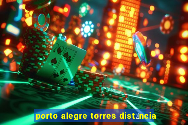 porto alegre torres dist芒ncia