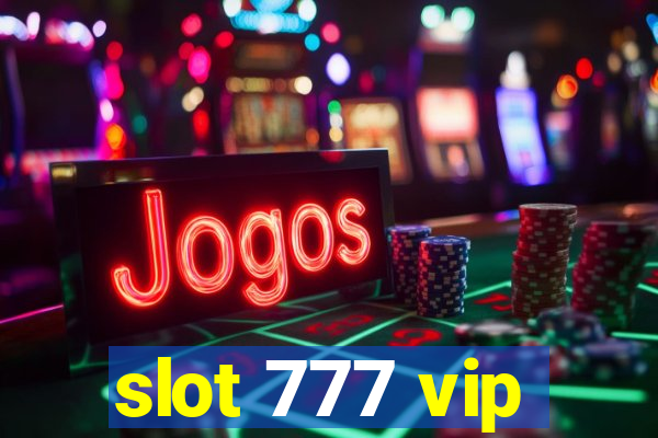 slot 777 vip