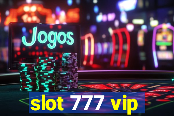 slot 777 vip