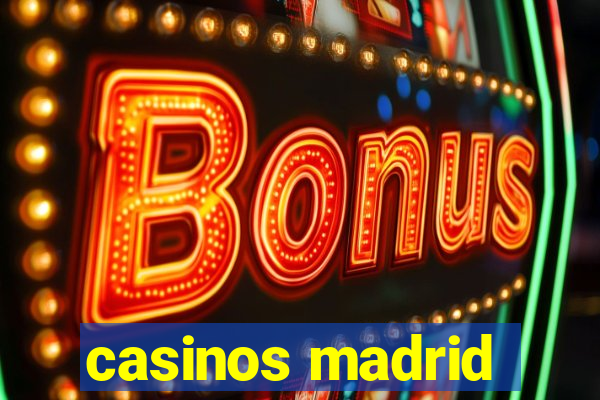 casinos madrid