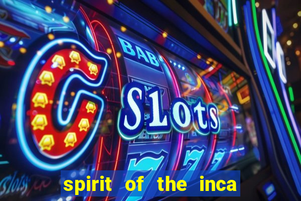 spirit of the inca slot free play