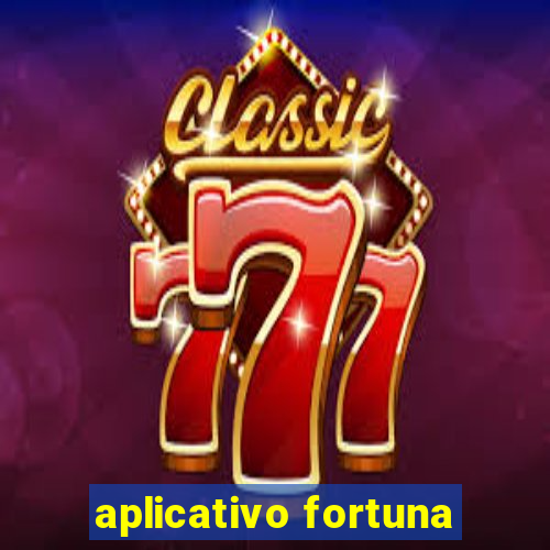 aplicativo fortuna