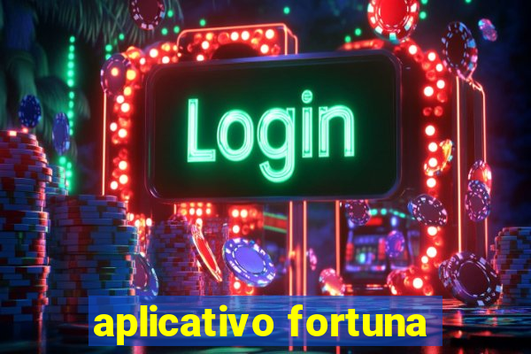 aplicativo fortuna