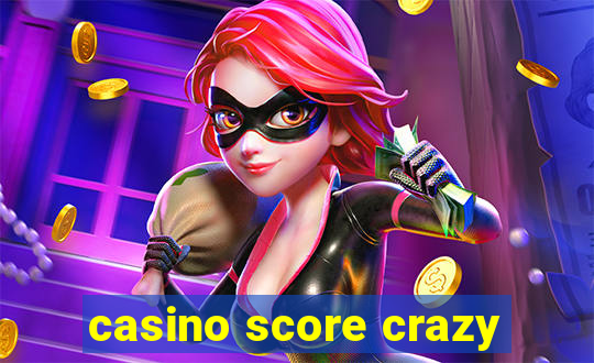 casino score crazy