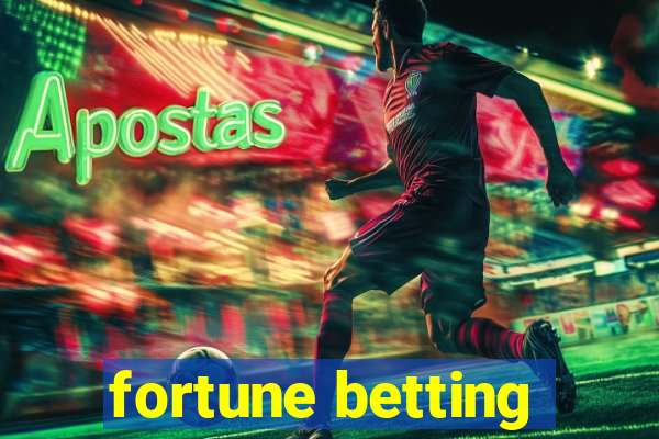 fortune betting