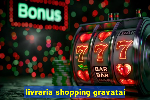 livraria shopping gravatai