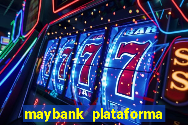 maybank plataforma de jogos