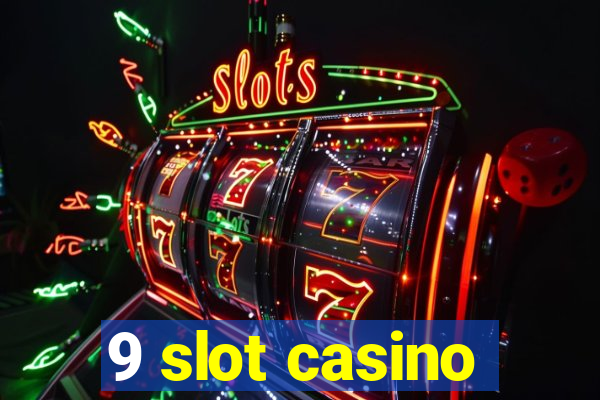 9 slot casino