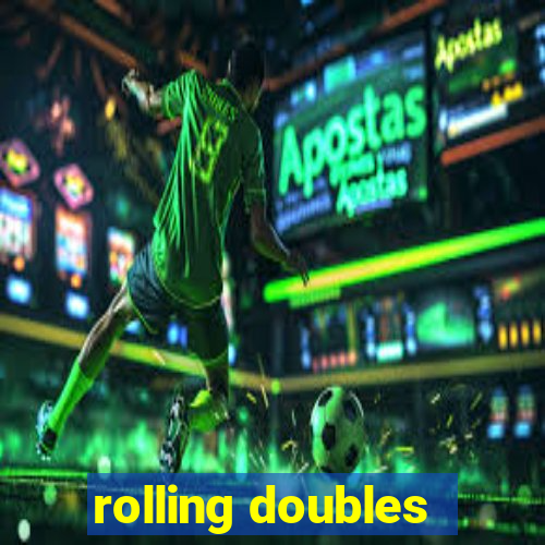 rolling doubles