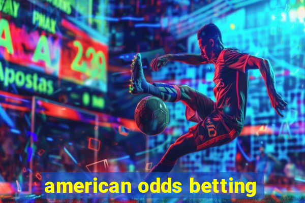 american odds betting