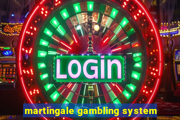 martingale gambling system