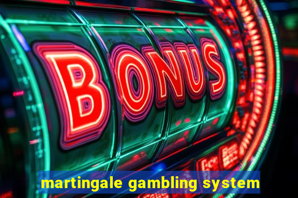 martingale gambling system