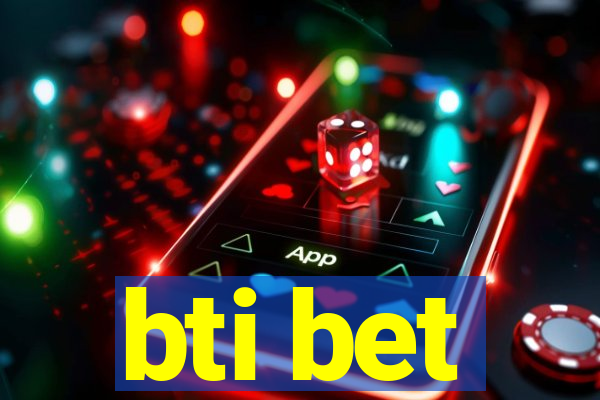 bti bet