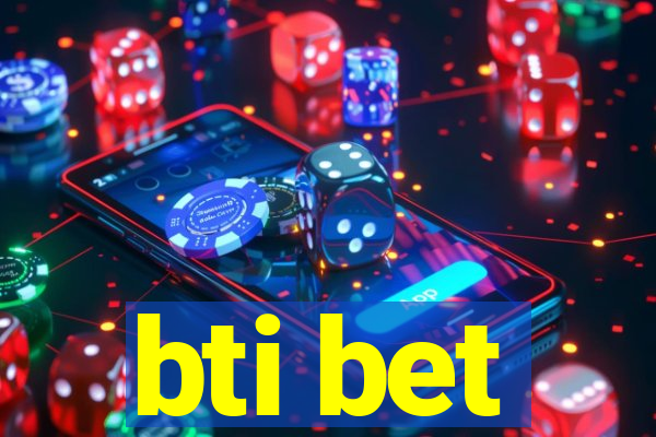 bti bet